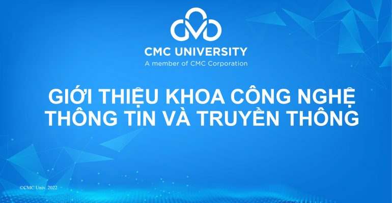 Lễ ra mắt Khoa Công nghệ Thông tin và Truyền thông - Trường Đại học CMC