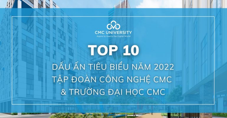 Top 10 sự kiện nổi bật tập đoàn cmc và trường đại học cmc