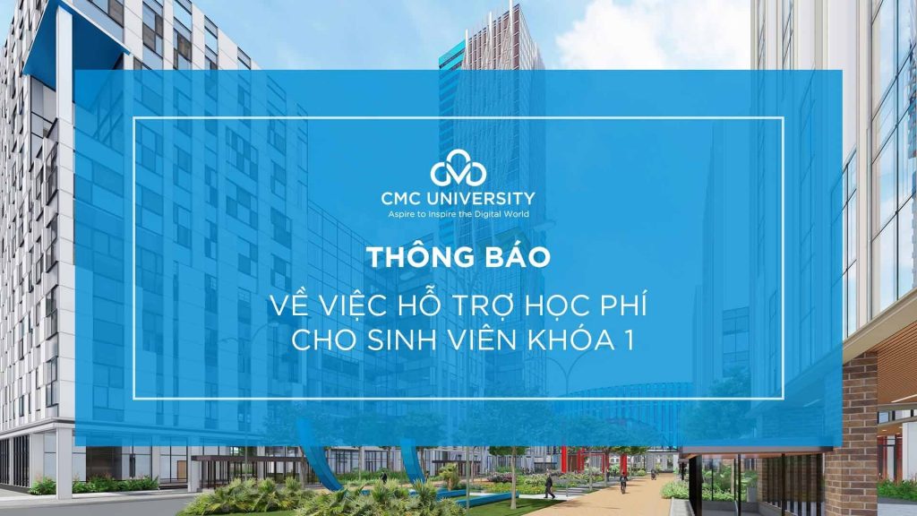 Thông báo về việc Hỗ trợ học phí cho sinh viên Khóa 1 của Trường Đại học CMC