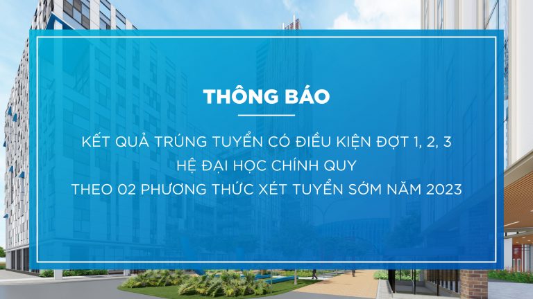 Trường Đại học CMC công bố kết quả trúng tuyển có điều kiện đợt 1, 2, 3 hệ đại học chính quy theo 02 phương thức xét tuyển sớm năm 2023
