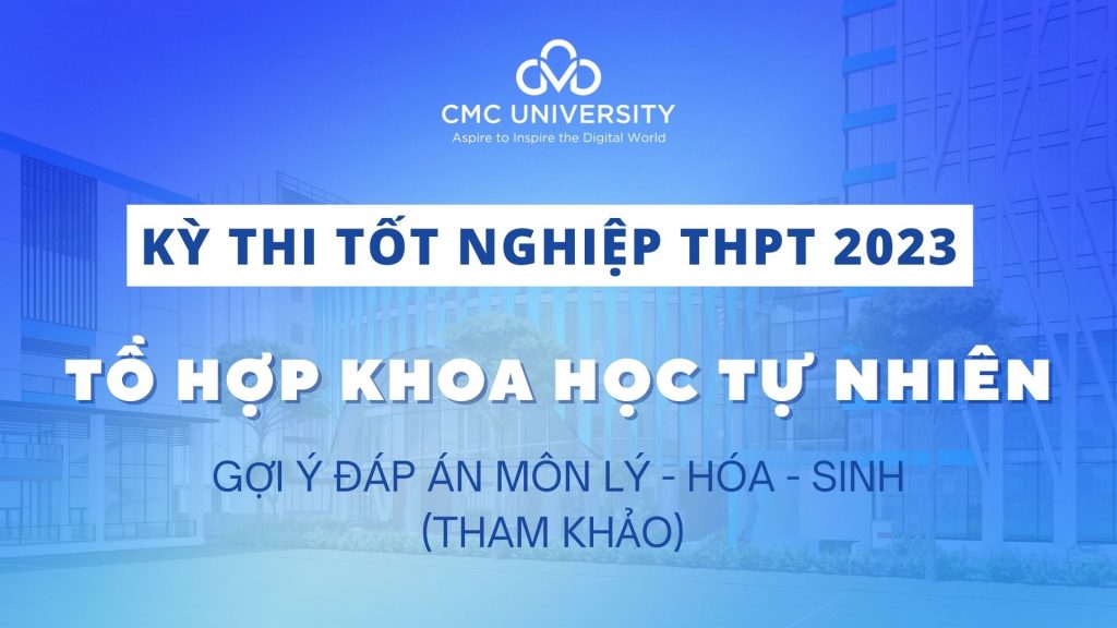 Đáp án tham khảo tổ hợp Khoa học Tự nhiên thi Tốt nghiệp THPT 2023