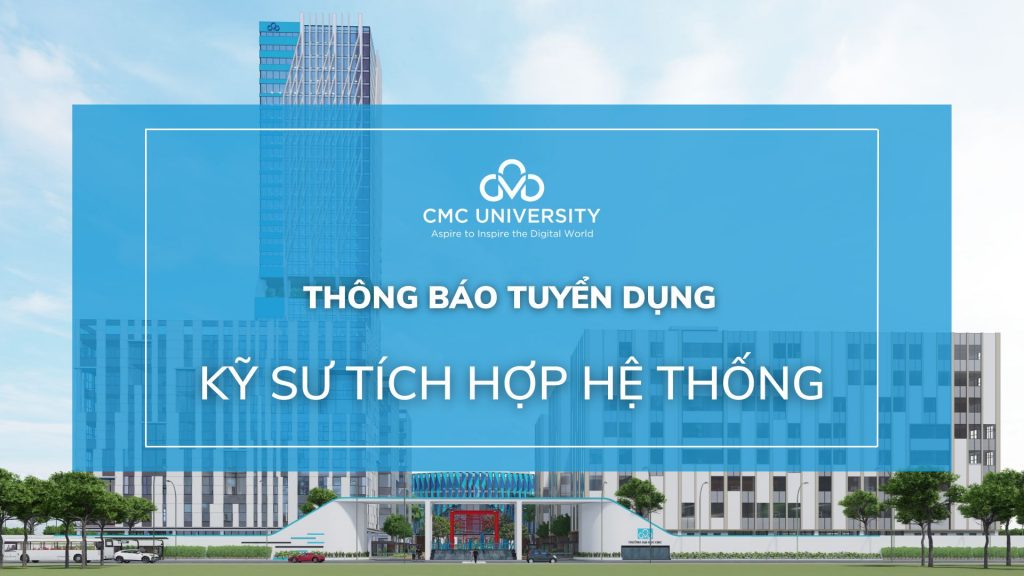 Thông báo tuyển dụng vị trí Kỹ sư tích hợp hệ thống