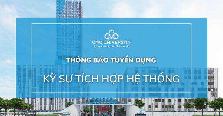 Thông báo tuyển dụng vị trí Kỹ sư tích hợp hệ thống