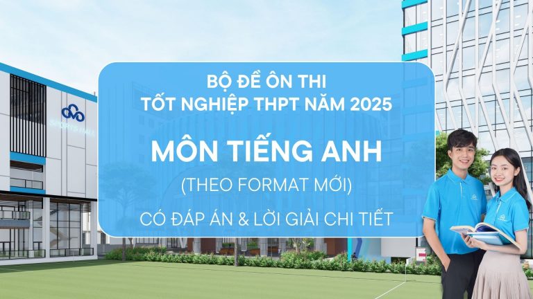 Tuyển tập bộ đề ôn thi tốt nghiệp THPT môn tiếng Anh năm 2025 (theo cấu trúc mới) – Phần 2
