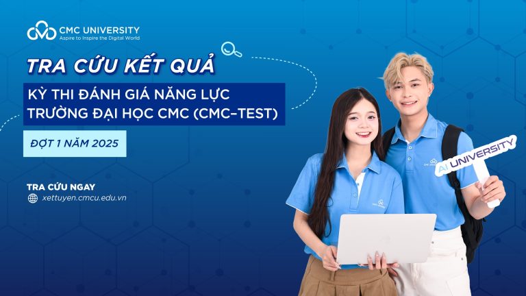Thông báo Kết quả Kỳ thi Đánh giá năng lực Trường Đại học CMC (CMC–TEST) đợt 1 năm 2025