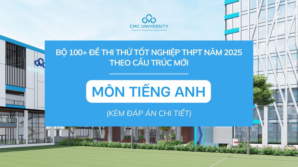 Trọn bộ 100+ đề thi thử tiếng Anh tốt nghiệp THPT 2025 theo cấu trúc mới minh họa kì thi THPT quốc gia