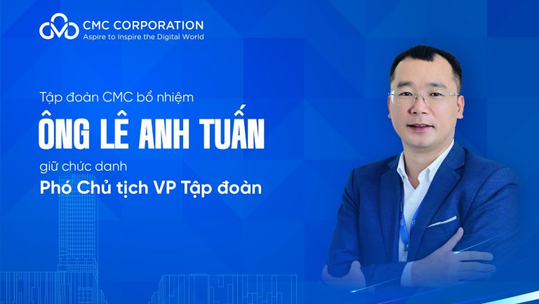 Tập đoàn CMC bổ nhiệm ông Lê Anh Tuấn giữ chức danh Phó Chủ tịch VP Tập đoàn