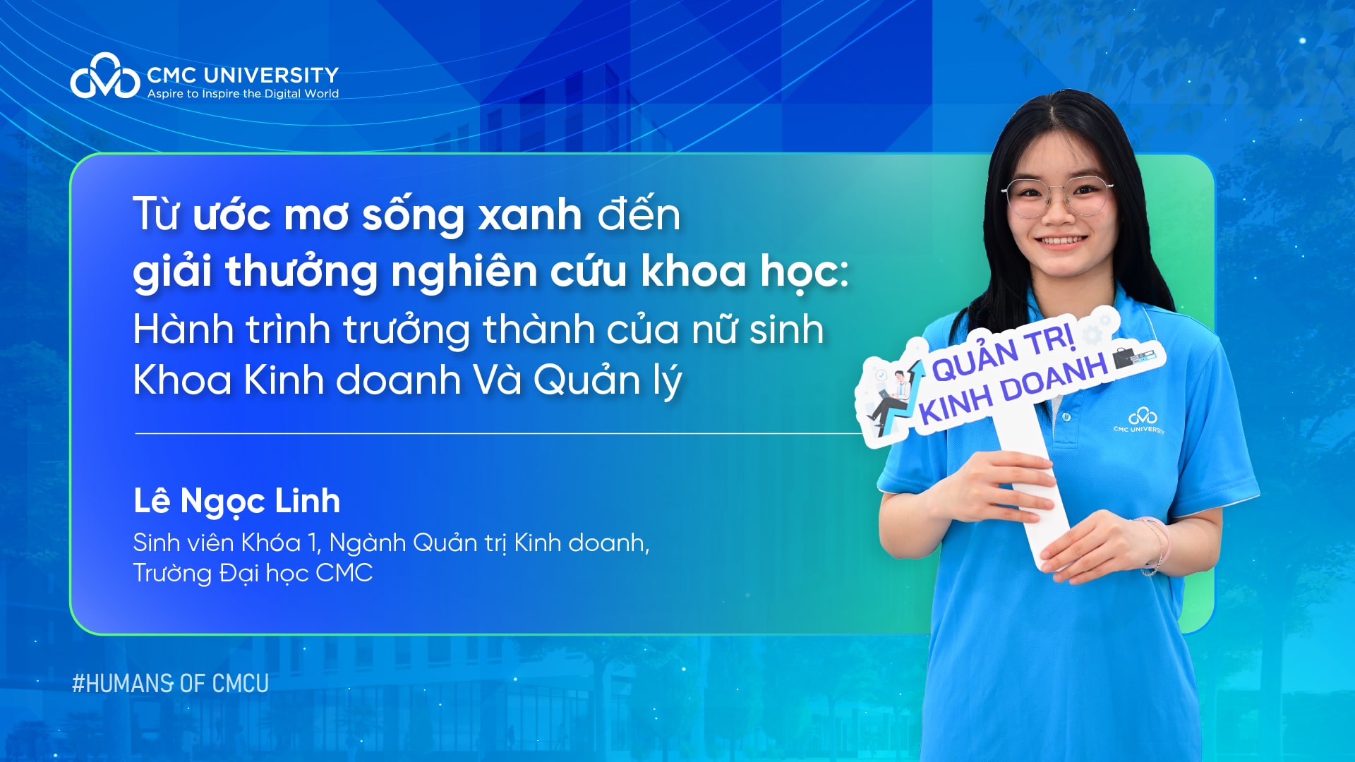 Từ ước mơ xanh đến giải thưởng nghiên cứu khoa học của nữ sinh Khoa Kinh doanh và Quản lý humans of cmcu