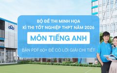 Tải ngay bộ 60+ đề thi môn Anh minh họa kì thi Tốt nghiệp THPT 2026 có lời giải chi tiết PDF