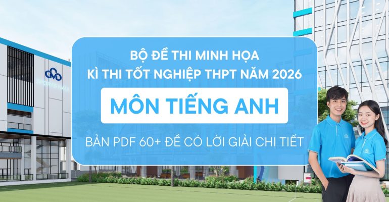 Tải ngay bộ 60+ đề thi môn Anh minh họa kì thi Tốt nghiệp THPT 2026 có lời giải chi tiết PDF