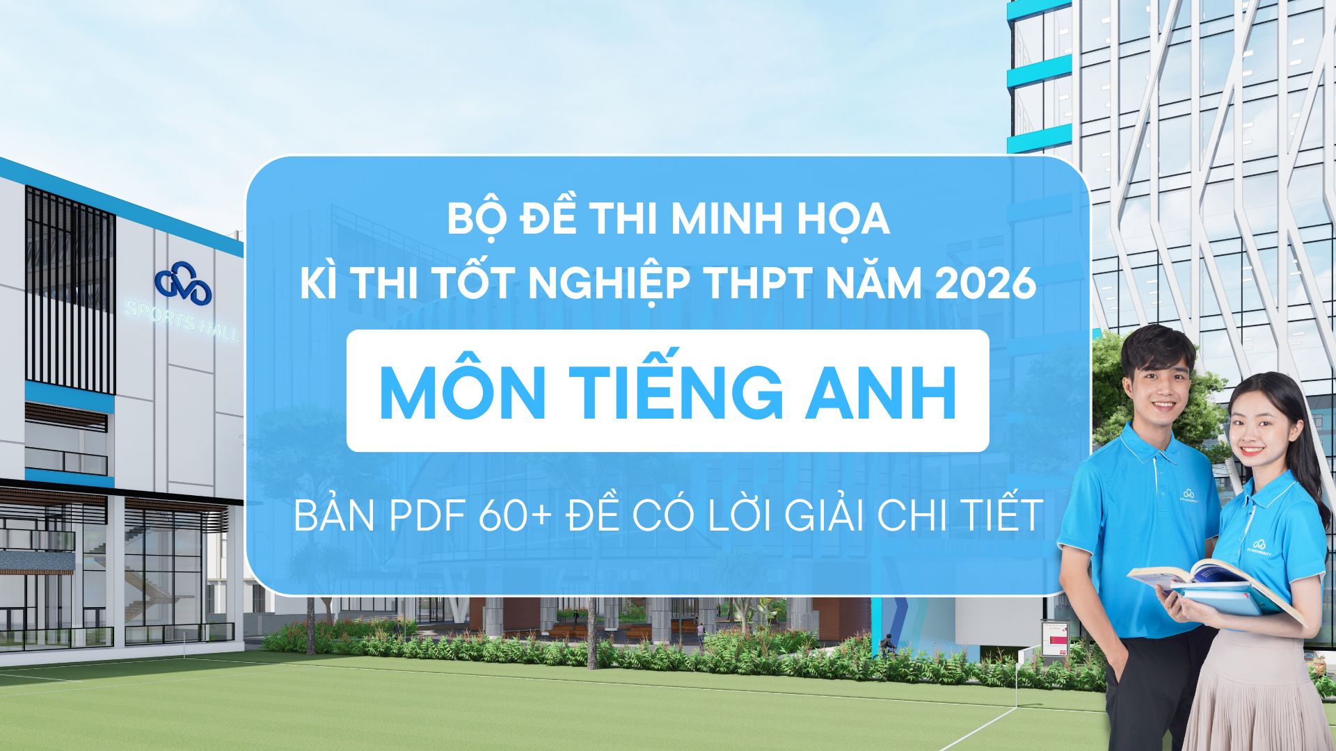 Tải ngay bộ 60+ đề thi môn Anh minh họa kì thi Tốt nghiệp THPT 2026 có lời giải chi tiết PDF